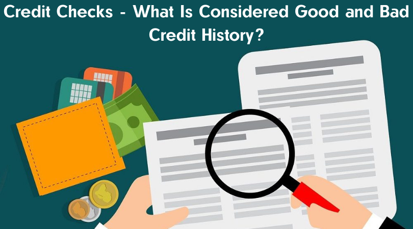 Credit Checks - What Is Considered Good and Bad Credit History